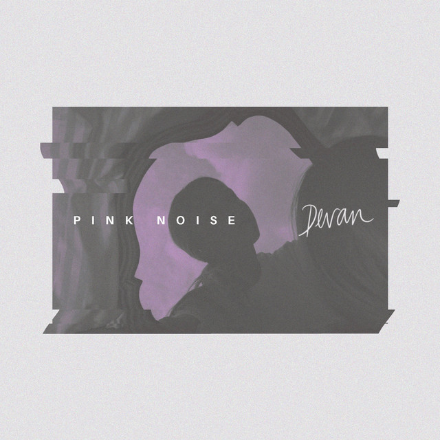 Stream Devan’s debut solo EP, Pink Noise