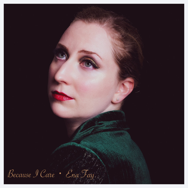Ena Fay reveals new single & video, “Because I&nbsp;Care”