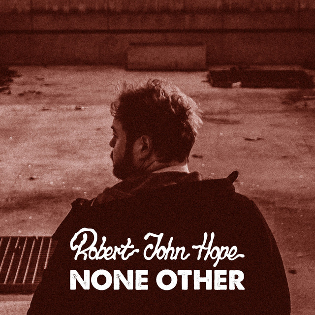 Watch “None Other” video by Robert John Hope