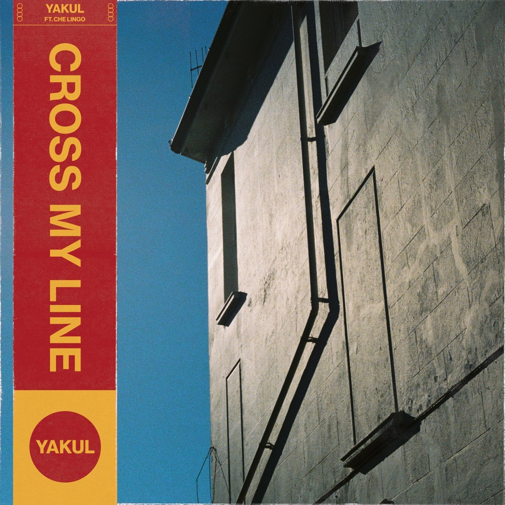 Yakul feature Che Lingo on “Cross My Line”