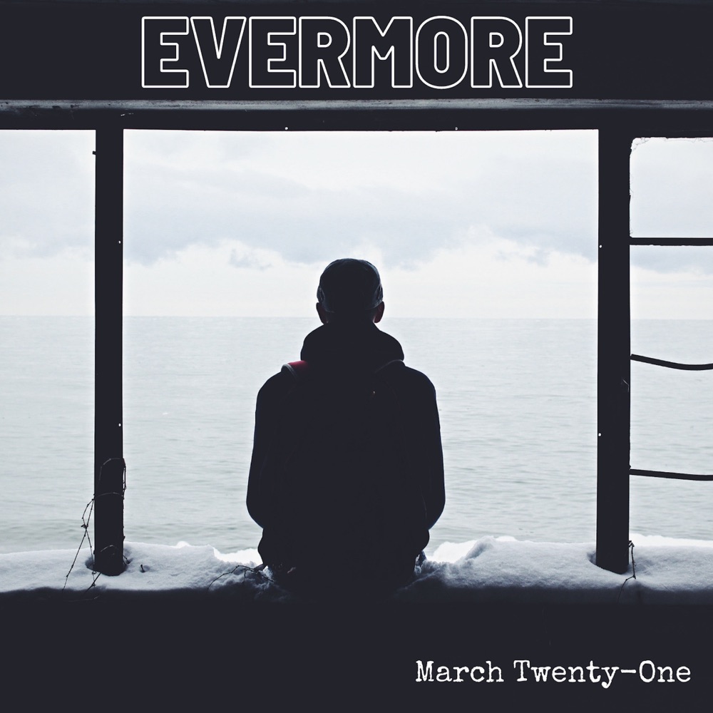 Introducing March Twenty-One; listen to “Evermore”