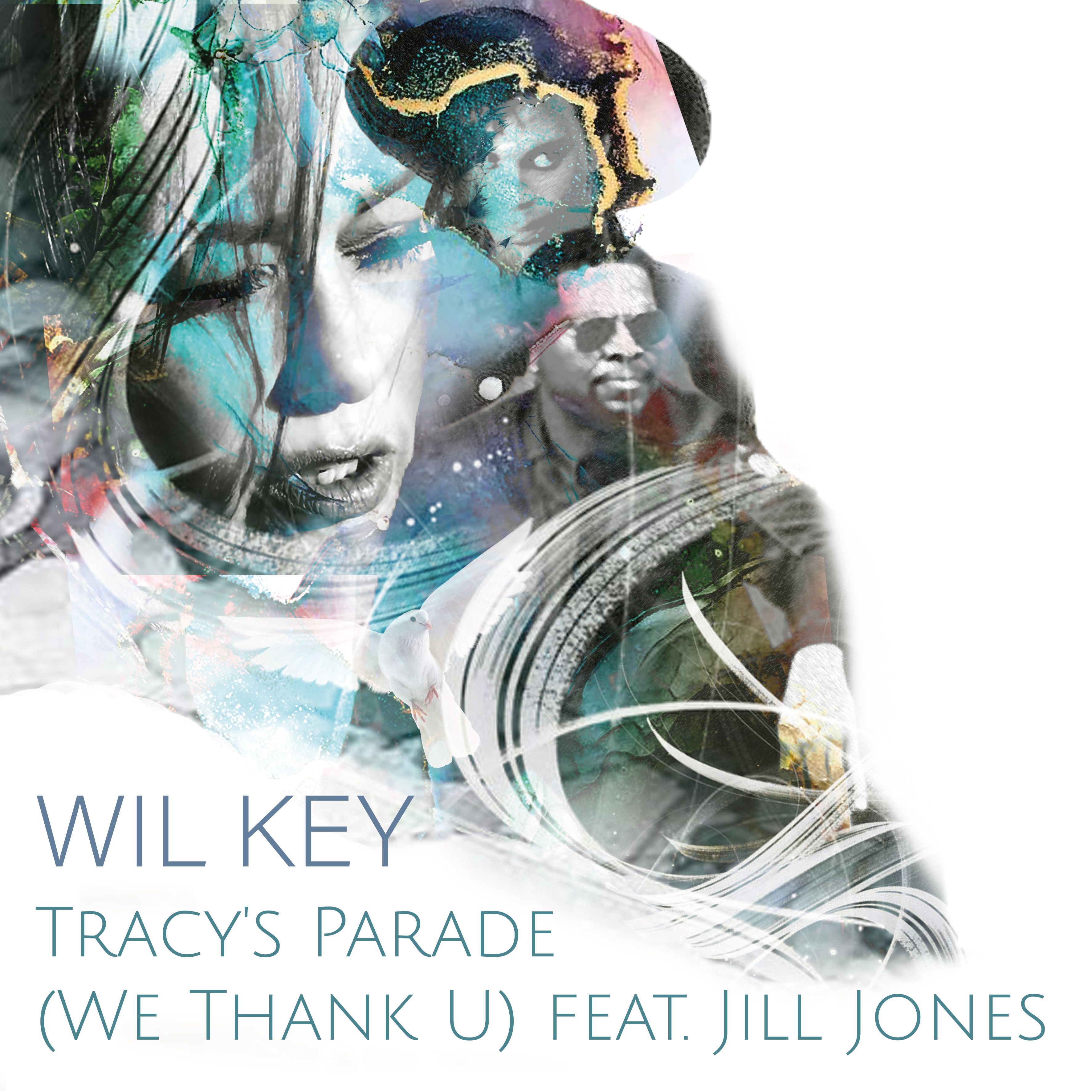 Listen: Wil Key x Jill Jones – “Tracy’s Parade (We Thank U)”