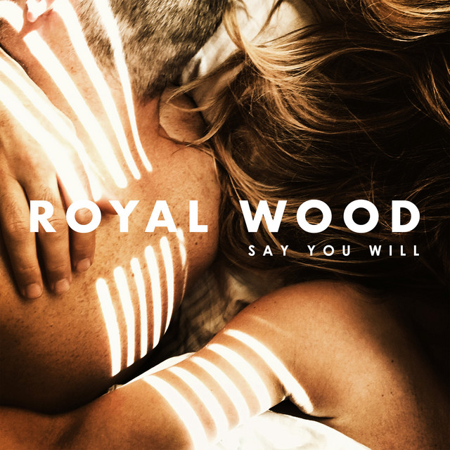 Royal Wood – “Say You Will”&nbsp;[Video]
