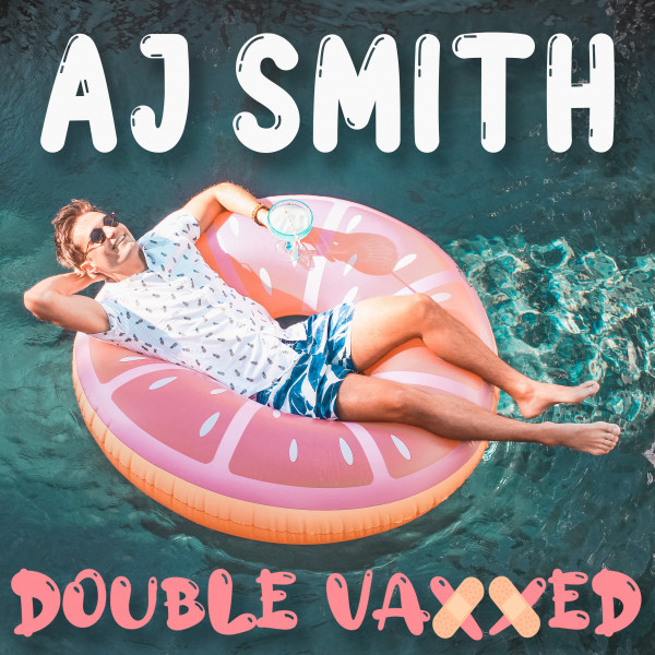AJ Smith delivers “Double Vaxxed” visual
