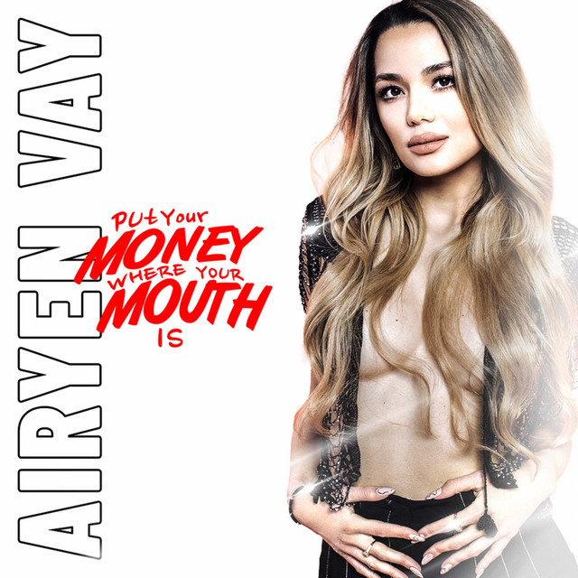Airyen Vay challenges you to “Put Your Money Where Your Mouth Is”; listen
