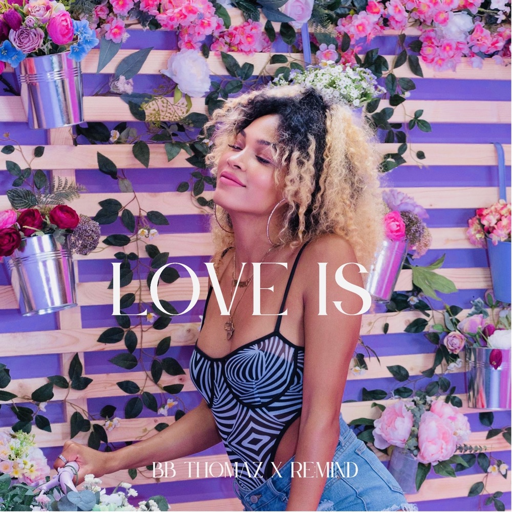 Get to know BB Thomaz and listen to her “Love Is” single