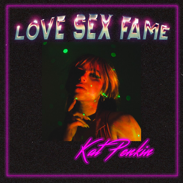Kat Penkin reveals “Love Sex Fame”&nbsp;video