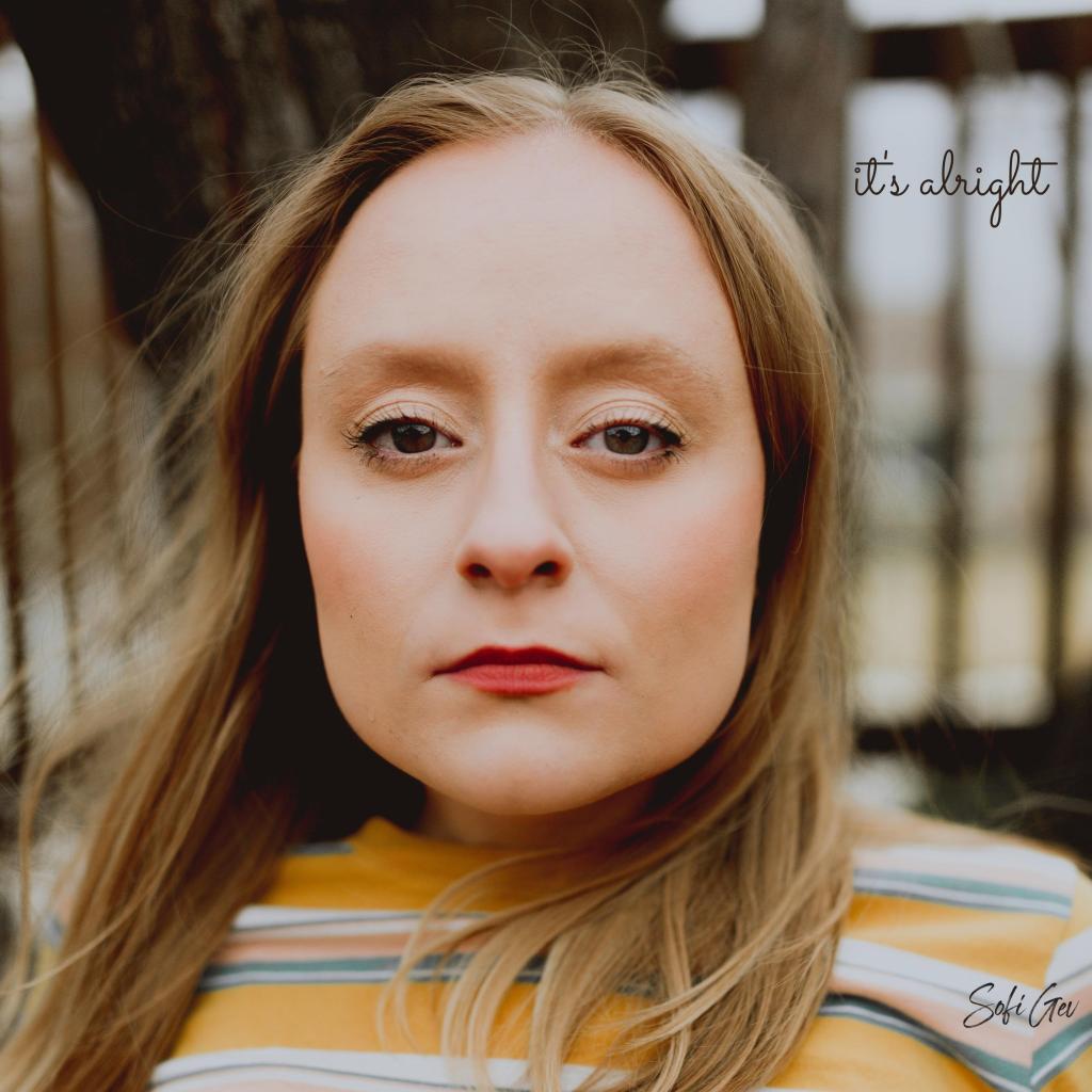 Hear Sofi Gev’s new song, “It’s Alright”