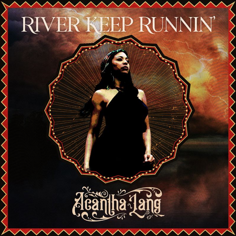 Hear Acantha Lang’s groovy new tune, “River Keep&nbsp;Runnin'”