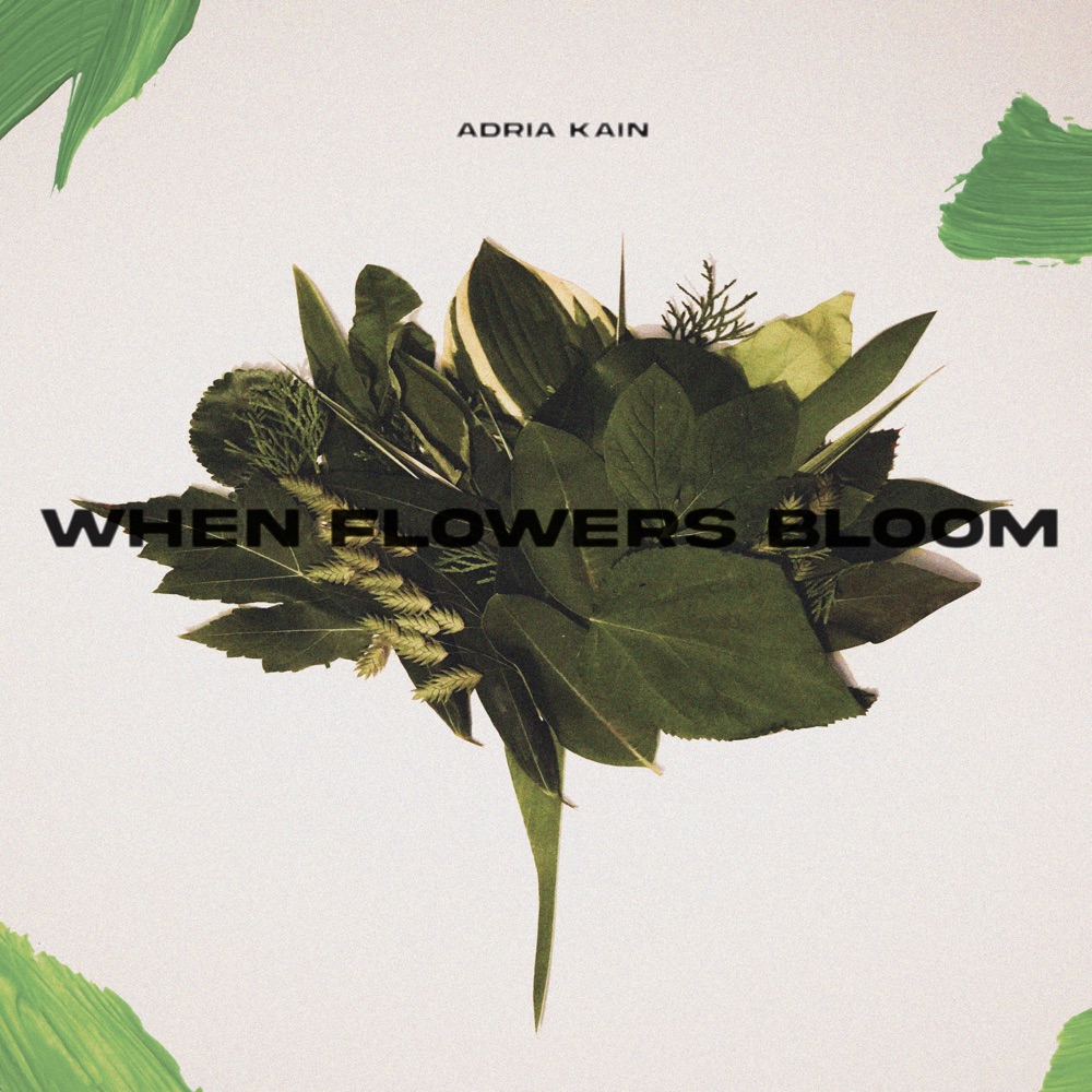 Stream Adria Kain’s When Flowers Bloom&nbsp;album