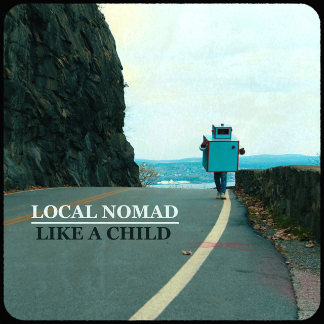 Hear Local Nomad’s amazing new song, “Like a Child”