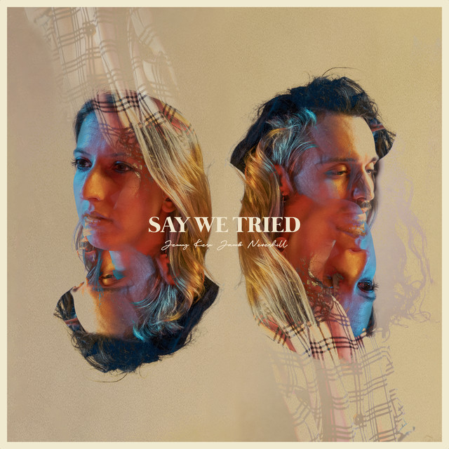 Jenny Kern and Jacob Neverhill want to at least “Say We Tried”;&nbsp;listen