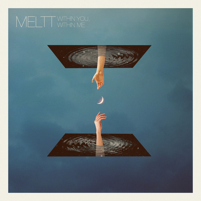 Meltt reveal “Within You, Within Me” single and video
