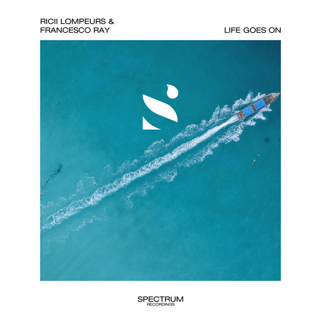 Ricii Lompeurs & Francesco Ray present the anthemic “Life Goes On”