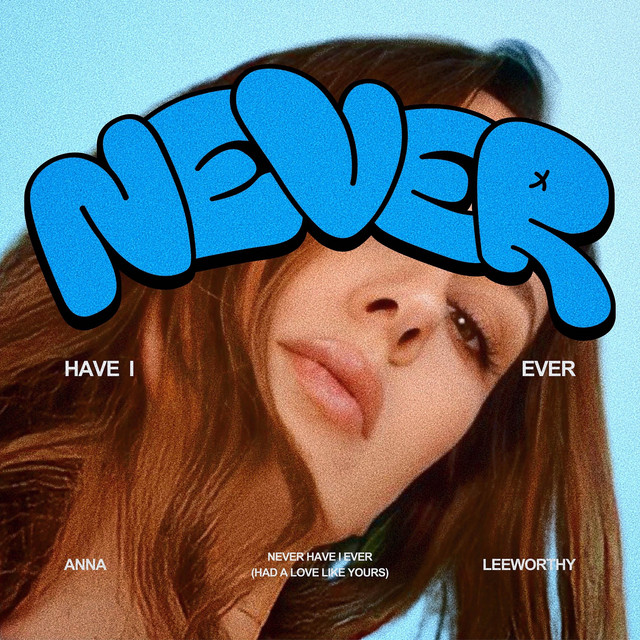 Anna Leeworthy releases new track, “Never Have I&nbsp;Ever”