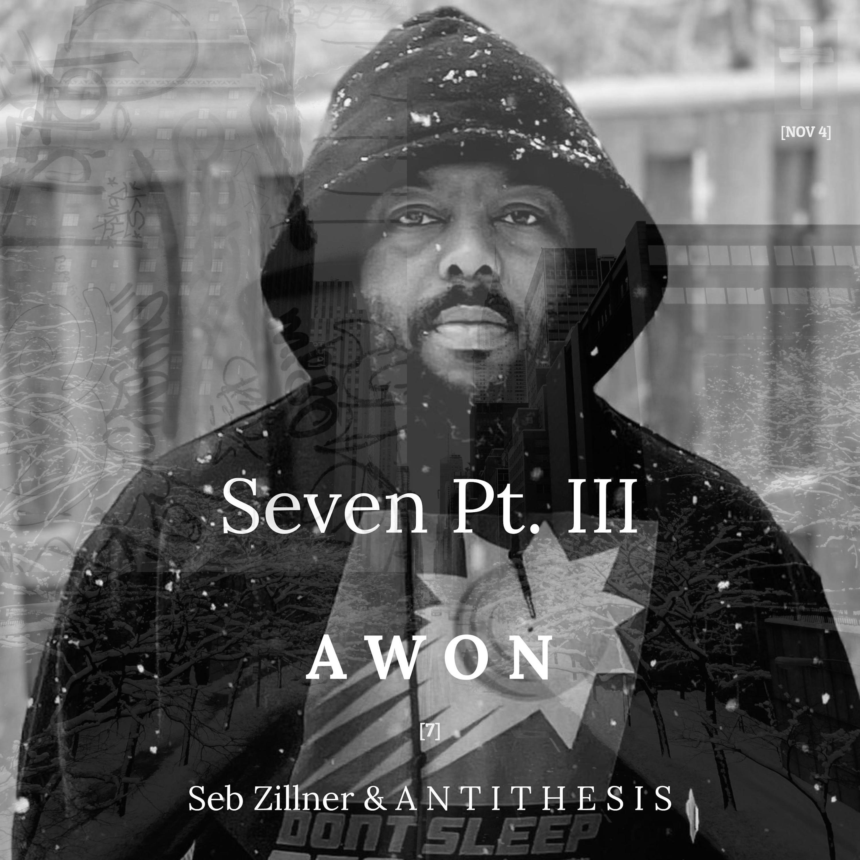 Stream the album Seven Pt. III by Awon, Seb Zillner & A N T I T H E S I S
