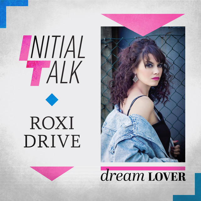 Initial Talk & Roxi Drive unveil “Dream Lover” single