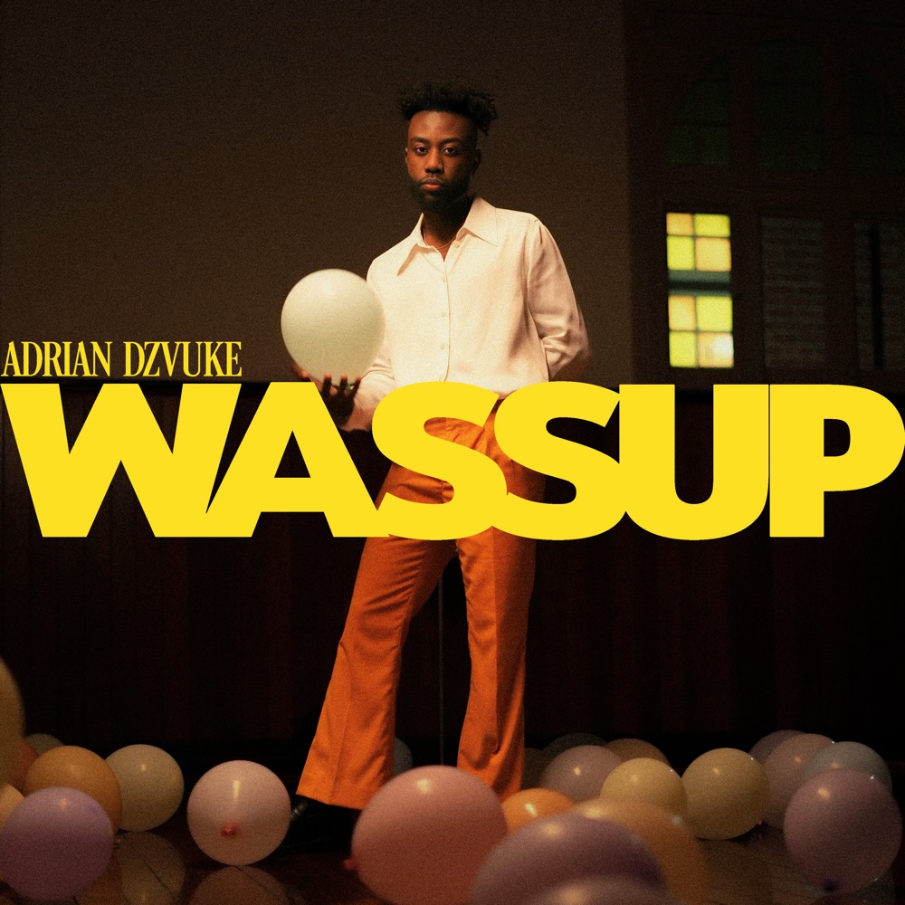 Adrian Dzvuke reveals “WASSUP” video
