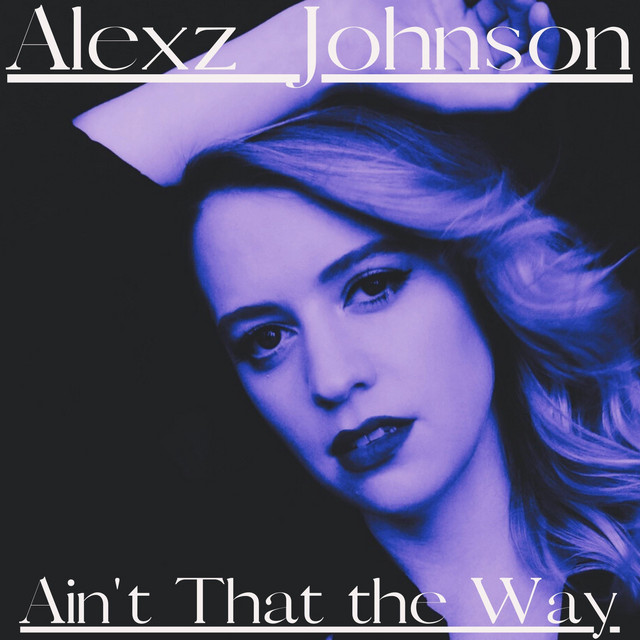 Alexz Johnson presents new single, “Ain’t That The&nbsp;Way”