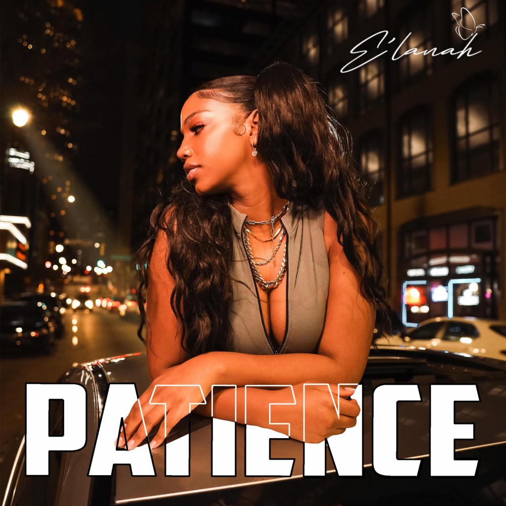 E’Lanah is running out of “Patience”; hear the newcomer’s new&nbsp;single