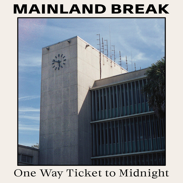 Mainland Break present “One Way ticket to Midnight”; listen