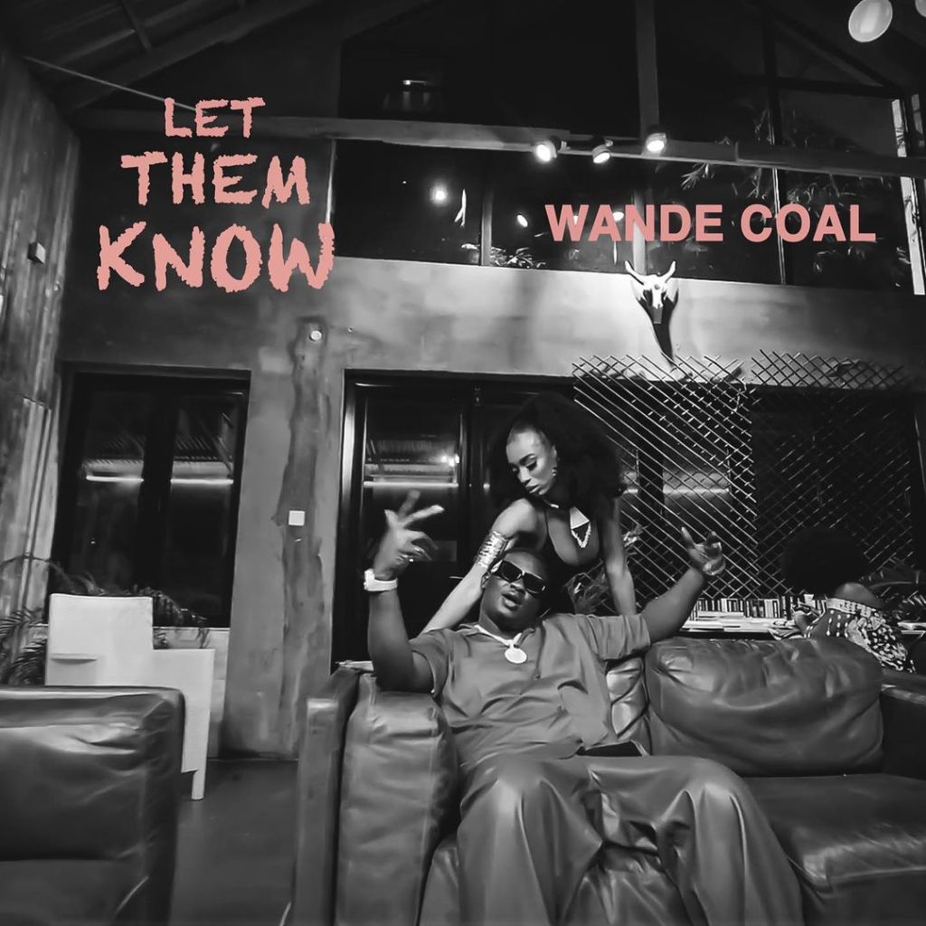Wande Coal’s “Let Them Know” is an absolute&nbsp;banger