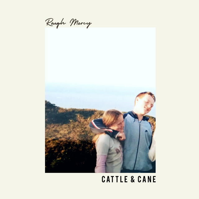 Listen to “Rough Mercy” by the band Cattle & Cane
