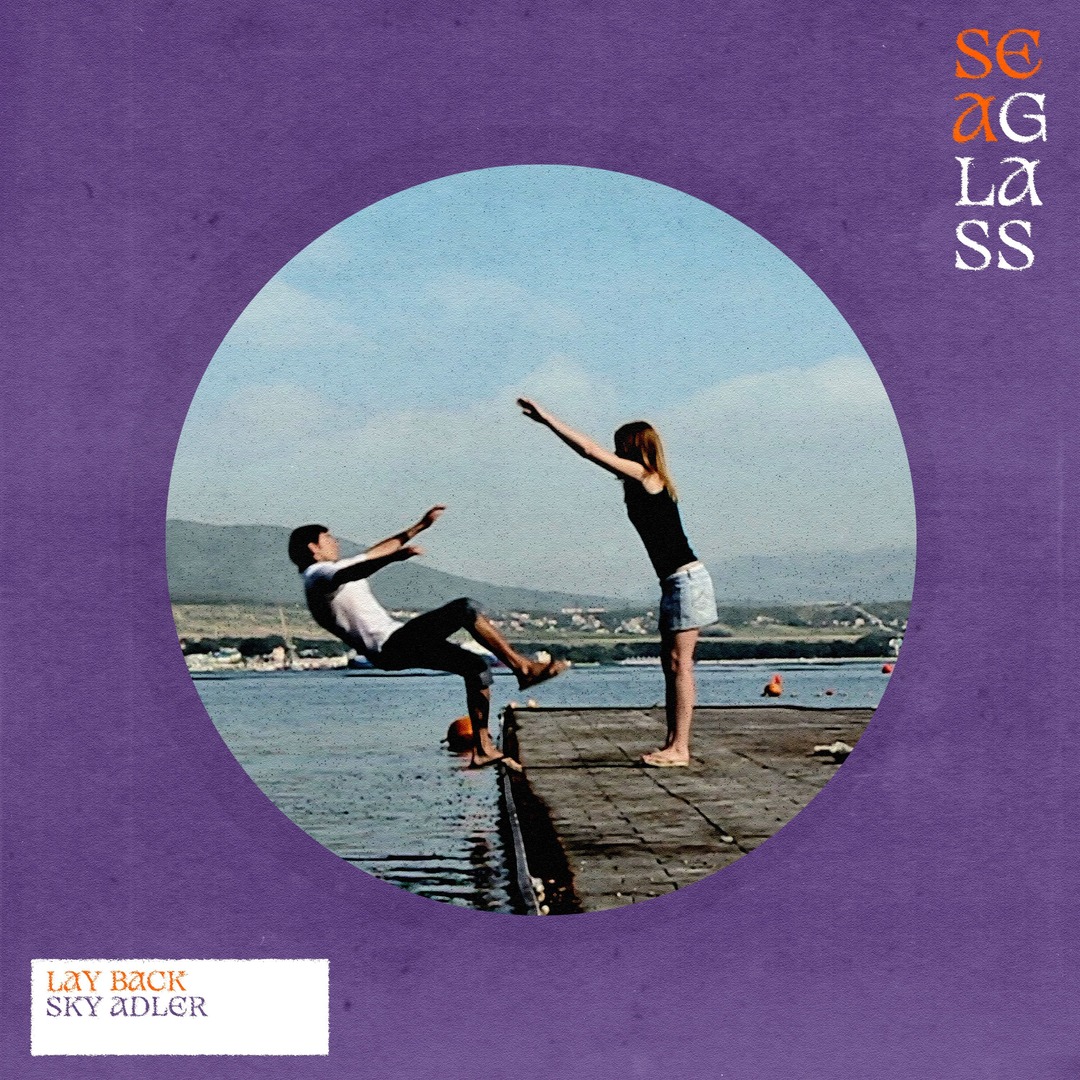 Sea Glass enlists Sky Adler for “Lay Back” single