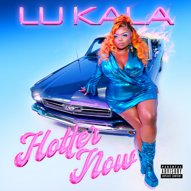 LU KALA returns with new anthem, “Hotter&nbsp;Now”