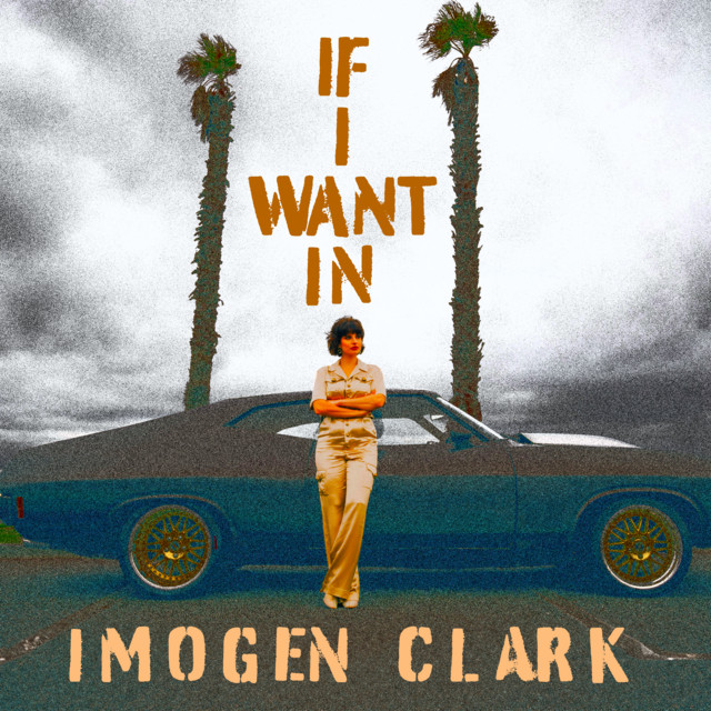 Imogen Clark reveals “If I Want In”&nbsp;video