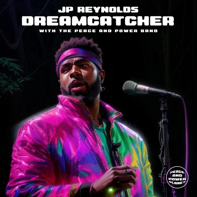 JP Reynolds and The PEACEANDPOWER Band present “Dreamcatcher”