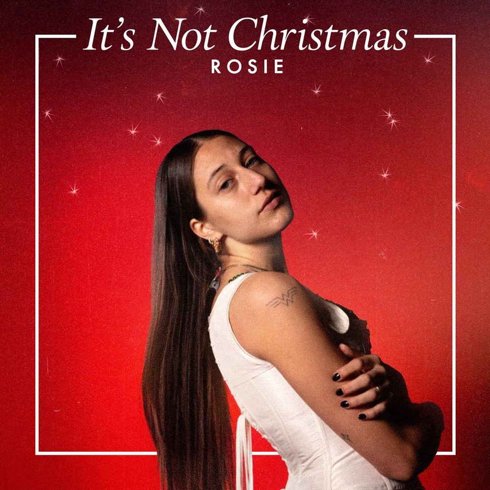 ROSIE’s new song “It’s Not Christmas” highlights the other side of the holidays