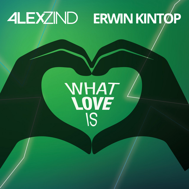 Alex Zind and Erwin Kintop present new anthem, “What Love&nbsp;Is”