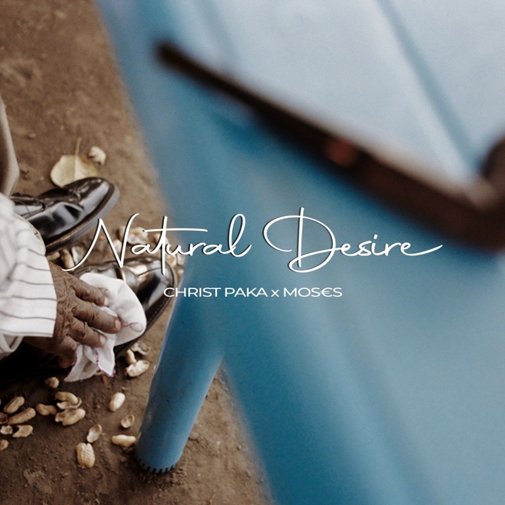 Christ Paka links up with MOS€S for “Natural Desire”&nbsp;single