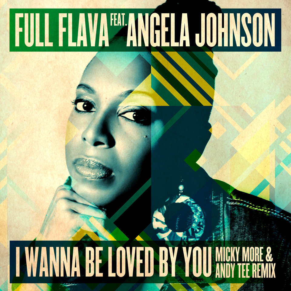 Micky More & Andy Tee present a house remix of Full Flava & Angela Johnson’s “I Wanna Be Loved By You”