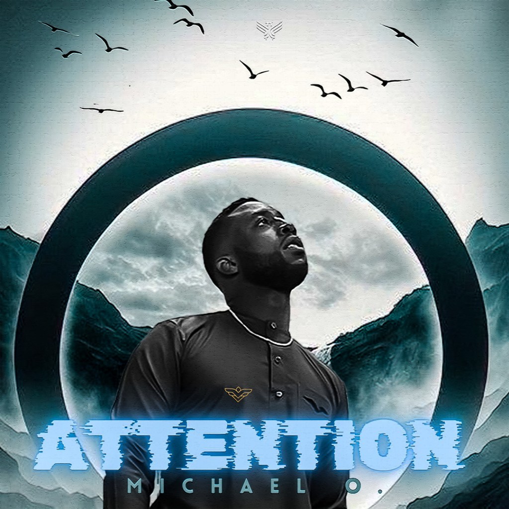 New Song Alert: Michael O. delivers “Attention”