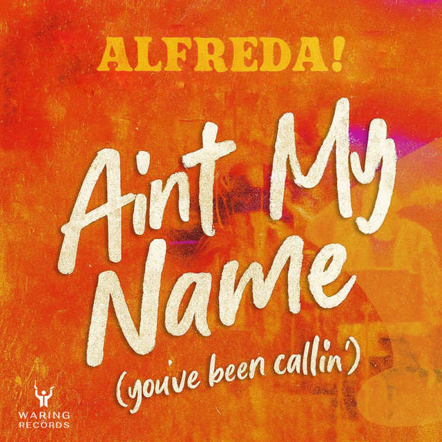Alfreda is back with “Ain’t My Name (You’ve Been Callin’)”