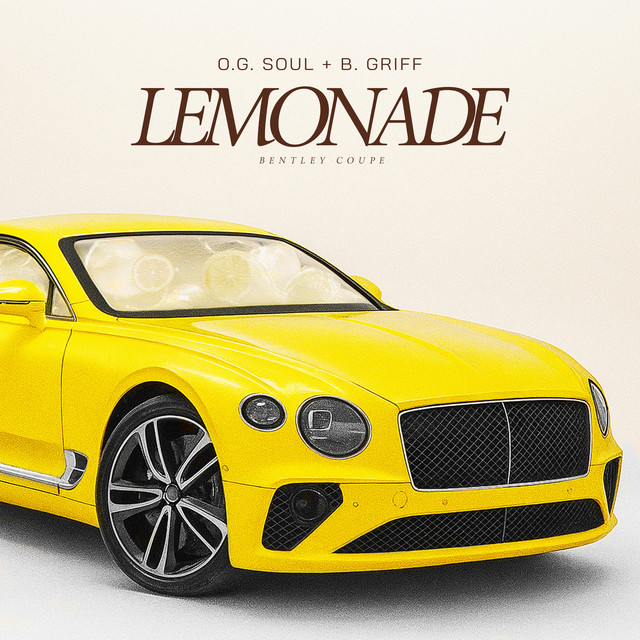 O.G. Soul and B. Griff return with “Lemonade (Bentley&nbsp;Coupe)”