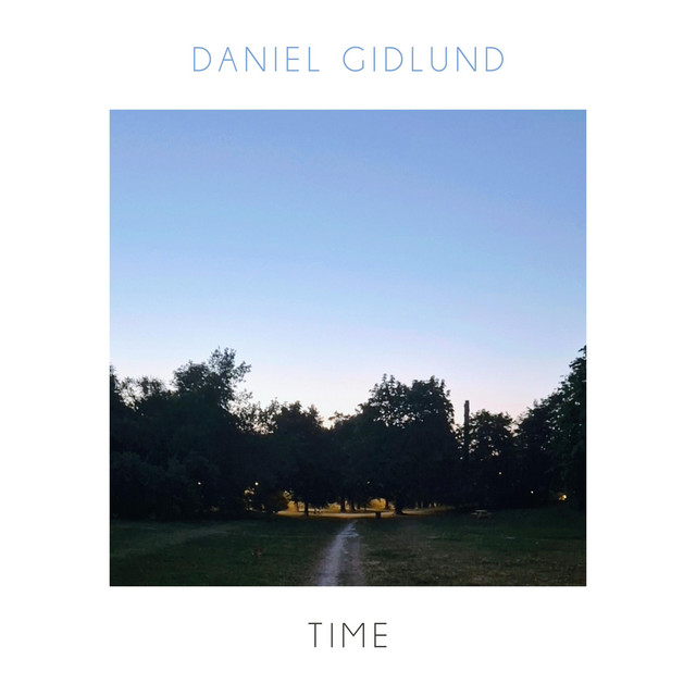 Listen: Daniel Gidlund – “Time Is All We Have”