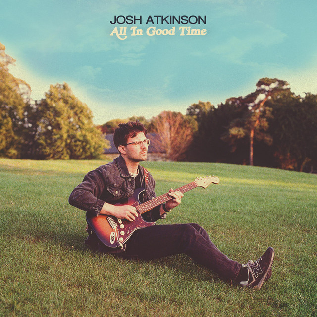 Josh Atkinson reminds us that better times are coming on “All In Good&nbsp;Time”