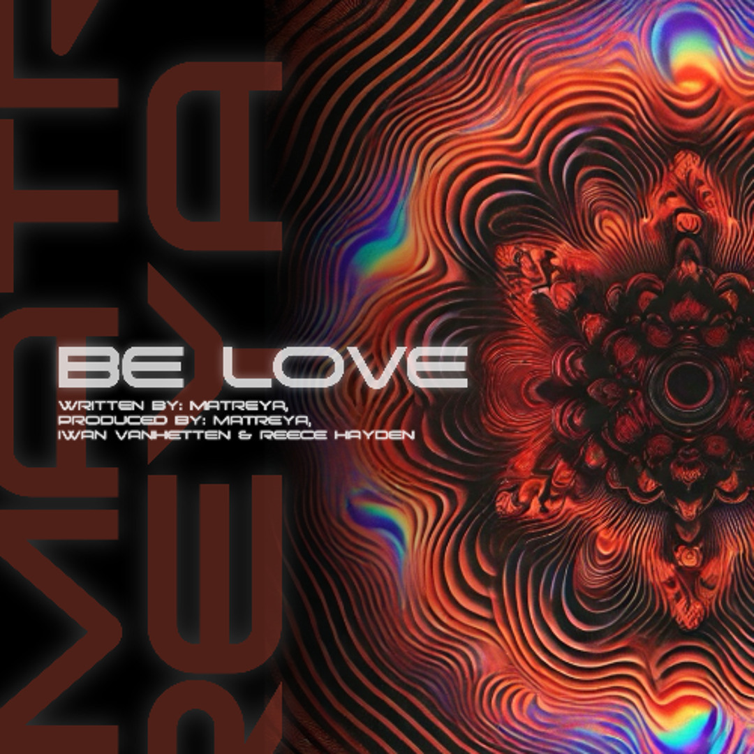 With “Be Love”, Matreya Serves Up A Powerful Anthem