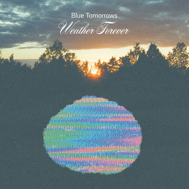 Stream the album Weather Forever by Blue Tomorrows