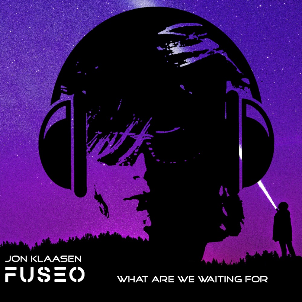 fuseo and Jon Klaasen deliver a feel-good anthem in the form of “What Are We Waiting For”
