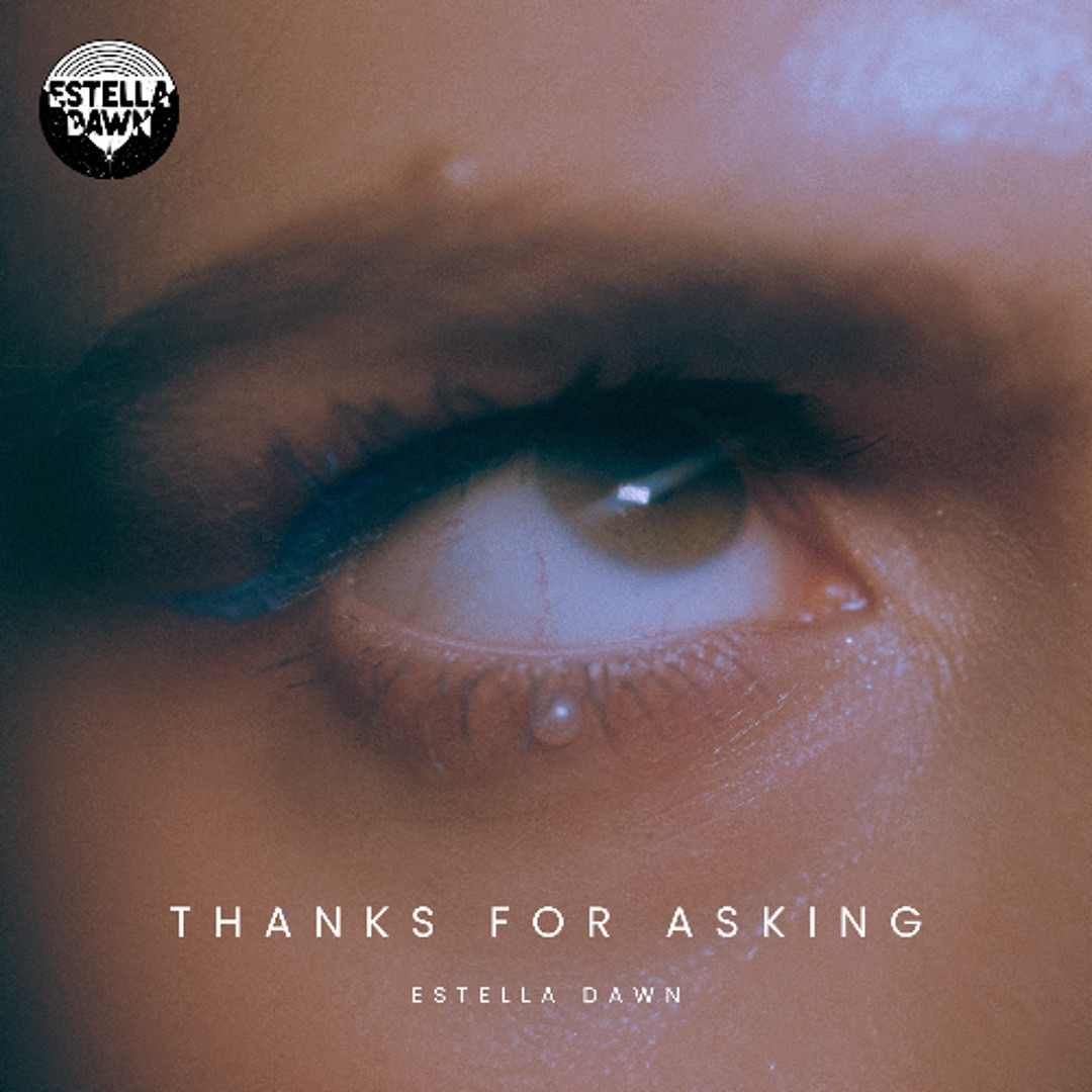 Listen to “Thanks For Asking”, the Latest Single from Estella Dawn