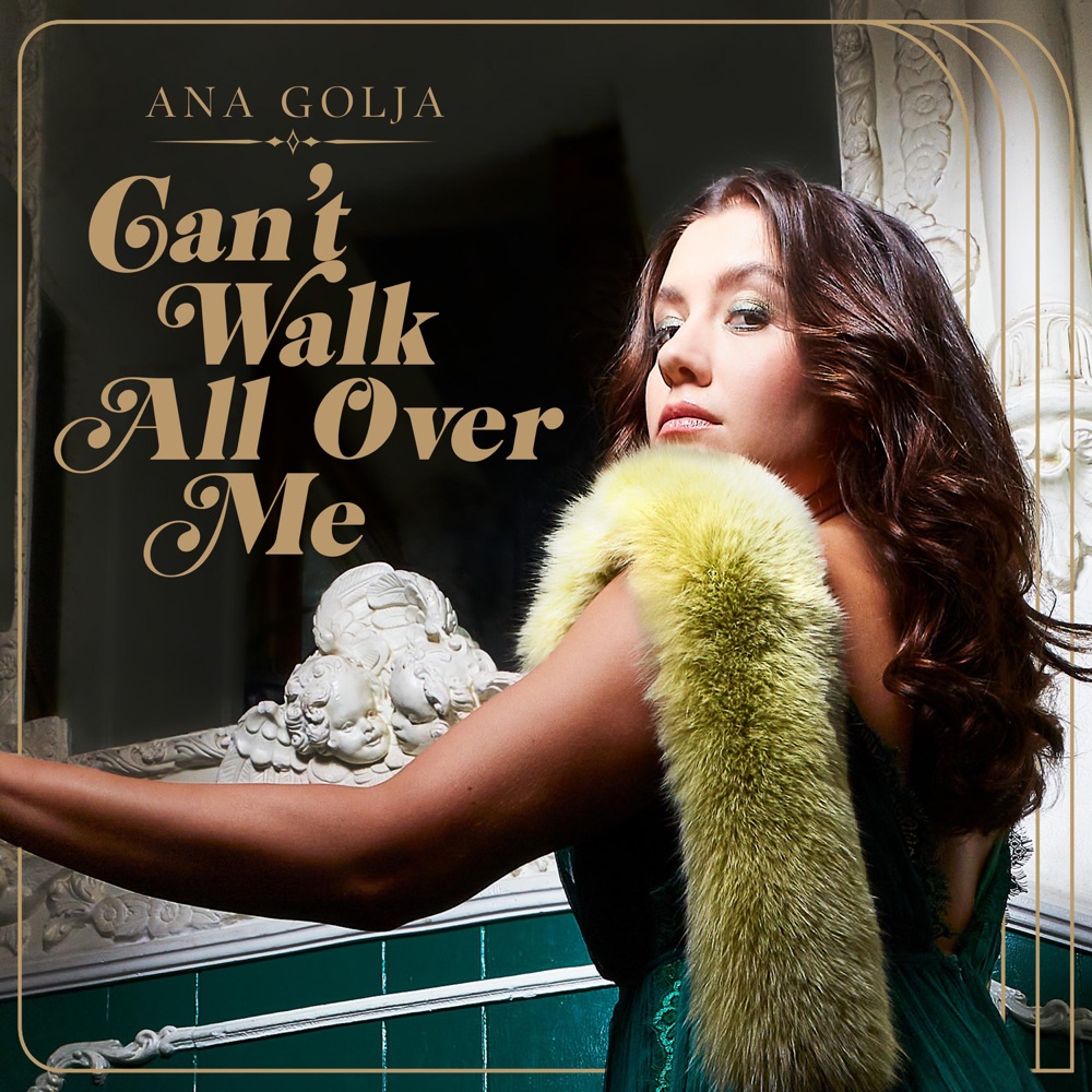 Ana Golja Returns with an Anthem, “Can’t Walk All Over Me”