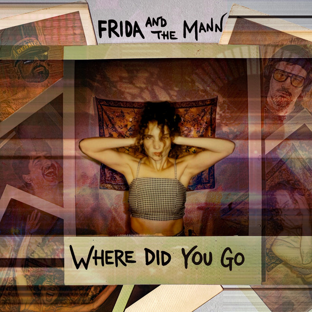 Frida and The Mann are back with new single, “Where Did You Go”