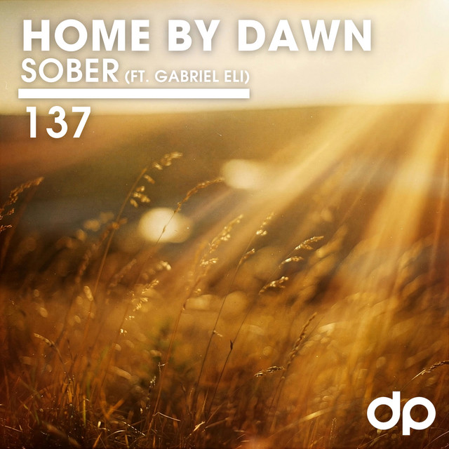 Home By Dawn Delivers “Sober”, a Blissful New Single feat. Gabriel Eli
