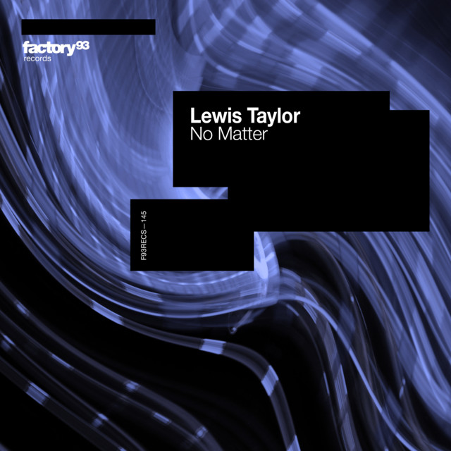 As We Await the New EP by Lewis Taylor, Hear His “No Matter” Single