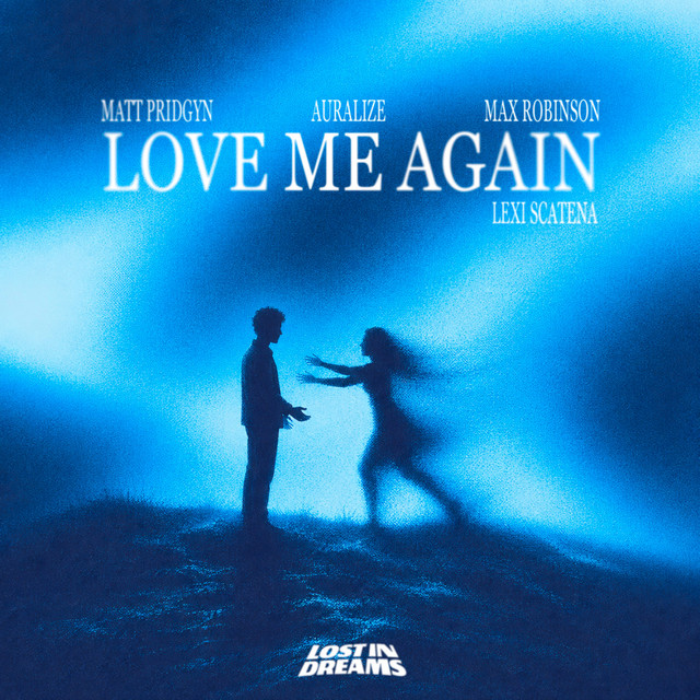 Listen: “Love Me Again” by Matt Pridgyn, AURALIZE, Max Robinson & Lexi Scatena